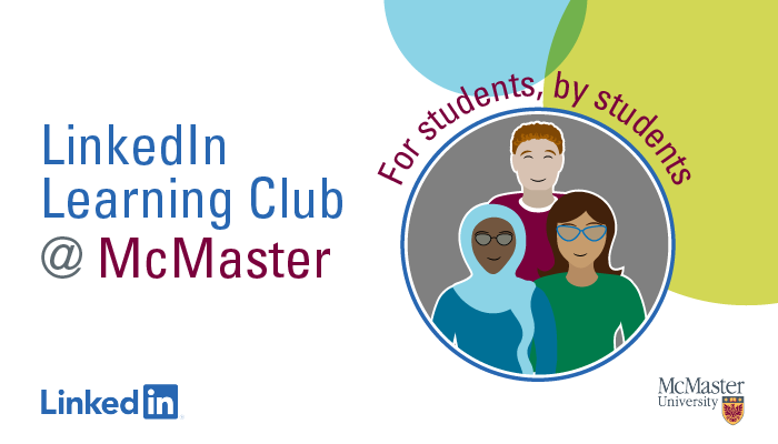 Illustration of three students can be seen. Text reads: LinkedIn Learning Club @ McMaster. For students by students. LinkedIn. McMaster University.