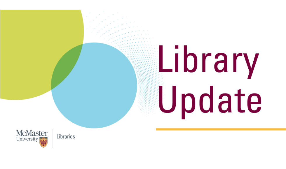 Text reads: Library Update. McMaster University Library logo can be seen. 