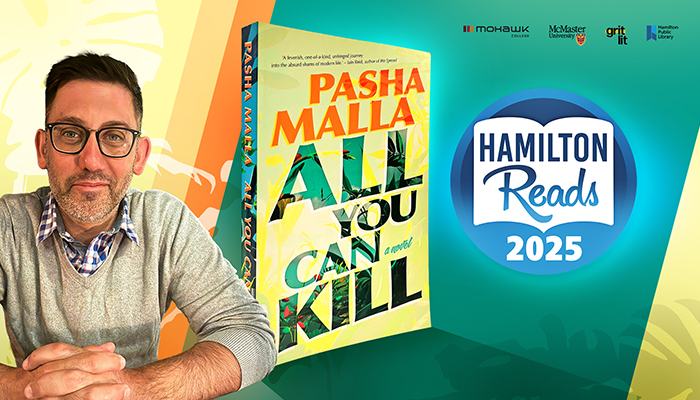 Promotional image featuring photo of Pasha Malla with short black hair, glasses and a grey sweater over a blue and white checked shirt beside a photo of his book entitled, All You Can Kill. Text reads Hamilton Reads 2025. Logos for Mohawk College, McMaster University, GritLit and Hamilton Public Library are featured on the top right of the graphic. 