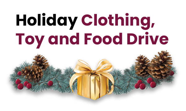 Promotional graphic featuring a present, greenery and pinecones. Text reads: Holiday Clothing, Toy and Food Drive. 